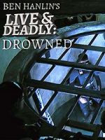 Watch Ben Hanlin\'s Live & Deadly: Drowned Zmovie