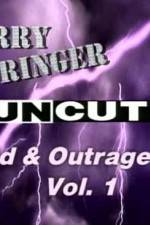 Watch Jerry Springer Wild  and Outrageous Vol 1 Zmovie