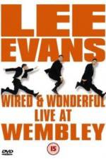 Watch Lee Evans: Wired and Wonderful - Live at Wembley Zmovie
