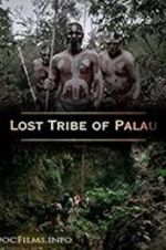 Watch Lost Tribe of Palau Zmovie