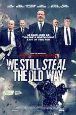 Watch We Still Steal the Old Way Zmovie