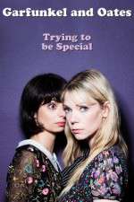 Watch Garfunkel and Oates: Trying to Be Special Zmovie