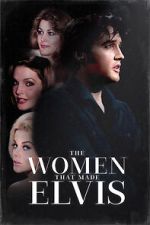 Watch The Women that Made Elvis Zmovie