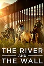 Watch The River and the Wall Zmovie