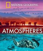 Watch National Geographic: Atmospheres - Earth, Air and Water Zmovie