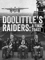 Watch Doolittle\'s Raiders: A Final Toast Zmovie