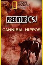 Watch Predator CSI Cannibal Hippos Zmovie