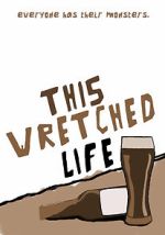Watch This Wretched Life Zmovie