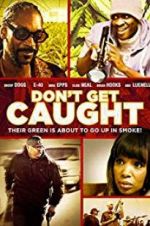 Watch Don\'t Get Caught Zmovie