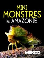 Watch Mini Monsters of Amazonia Zmovie