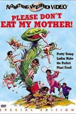 Watch Please Don't Eat My Mother Zmovie