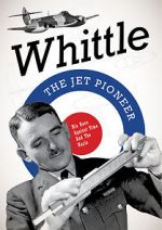 Watch Whittle: The Jet Pioneer Zmovie