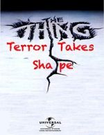 Watch The Thing: Terror Takes Shape Zmovie