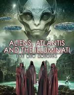Watch Aliens, Atlantis and the Illuminati: The New America Zmovie