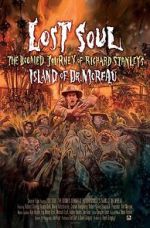 Watch Lost Soul: The Doomed Journey of Richard Stanley\'s Island of Dr. Moreau Zmovie