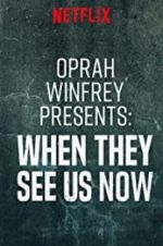 Watch Oprah Winfrey Presents: When They See Us Now Zmovie