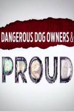 Watch Dangerous Dog Owners and Proud Zmovie