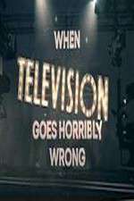 Watch When Television Goes Horribly Wrong Zmovie