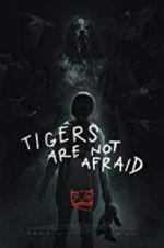 Watch Tigers Are Not Afraid Zmovie