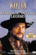 Watch Waylon Renegade Outlaw Legend Zmovie