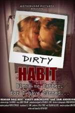 Watch Dirty Habit Zmovie