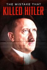 Watch The Mistake that Killed Hitler Zmovie