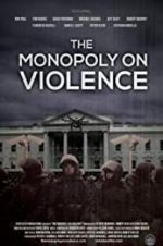 Watch The Monopoly on Violence Zmovie