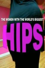 Watch World\'s Biggest Hips Zmovie