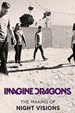 Watch Imagine Dragons: The Making Of Night Visions Zmovie