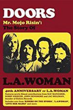 Watch Doors: Mr. Mojo Risin\' - The Story of L.A. Woman Zmovie