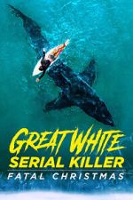 Watch Great White Serial Killer: Fatal Christmas (TV Special 2022) Zmovie
