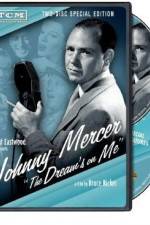 Watch Johnny Mercer: The Dream's on Me Zmovie