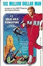 Watch The Six Million Dollar Man: The Solid Gold Kidnapping Zmovie