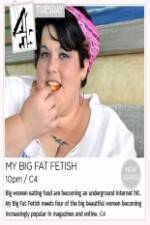 Watch My Big Fat Fetish Zmovie