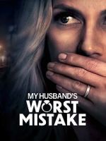 Watch My Husband\'s Worst Mistake Zmovie