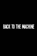 Watch Back to the Machine Zmovie