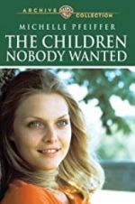 Watch The Children Nobody Wanted Zmovie