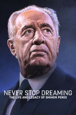 Watch Never Stop Dreaming: The Life and Legacy of Shimon Peres Zmovie