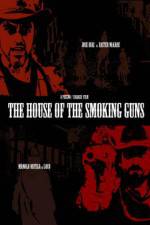 Watch The House of the Smoking Guns Zmovie