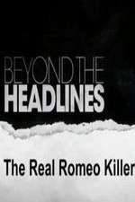 Watch Beyond the Headlines: The Real Romeo Killer Zmovie