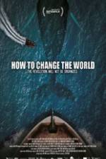 Watch How to Change the World Zmovie