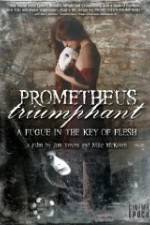 Watch Prometheus Triumphant: A Fugue in the Key of Flesh Zmovie