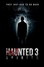 Watch Haunted 3: Spirits Zmovie