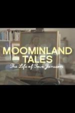 Watch Moominland Tales: The Life of Tove Jansson Zmovie