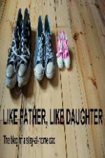 Watch Like Father Like Daughter Zmovie