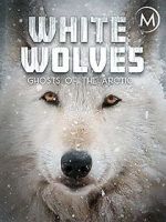 Watch White Wolves: Ghosts of the Arctic Zmovie