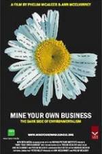 Watch Mine Your Own Business The Dark Side of Environmentalism Zmovie