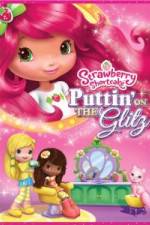 Watch Strawberry Shortcake: Puttin on the Glitz Zmovie