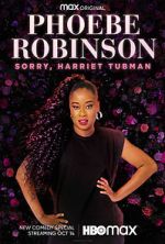 Watch Phoebe Robinson: Sorry, Harriet Tubman (TV Special 2021) Zmovie