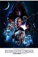 Watch Remnants of the Order: A Star Wars Fan Film Zmovie